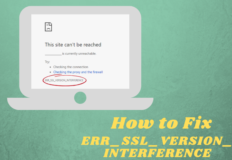How to Fix ERR_SSL_VERSION_INTERFERENCE Error?